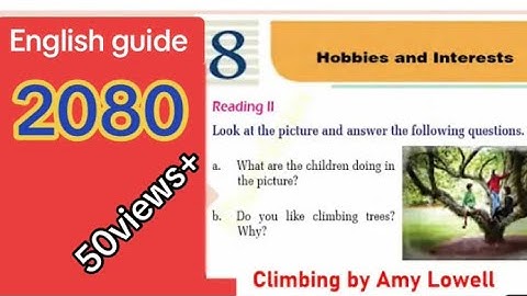 Climbing by Amy Lowell Unit:-8 ||class 10 English