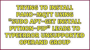 Trying to install paho-mqtt using "sudo apt-get install python-pip" leads to TypeError...