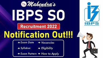IBPS SO 2022 Notification Out | Complete Information | Exam Pattern, Syllabus, How to Apply