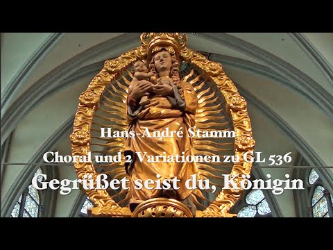 Choral Prelude on Gegrüßet seist du, Königin (GL 536) for organ by Hans-André Stamm @hans-andrestamm4988