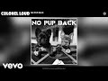 Colonel Loud - NO PUP BACK (Official Audio)