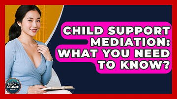 Child Support Mediation: What You Need To Know? - Second Chance Journey