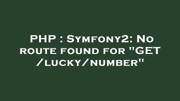 PHP : Symfony2: No route found for "GET /lucky/number"