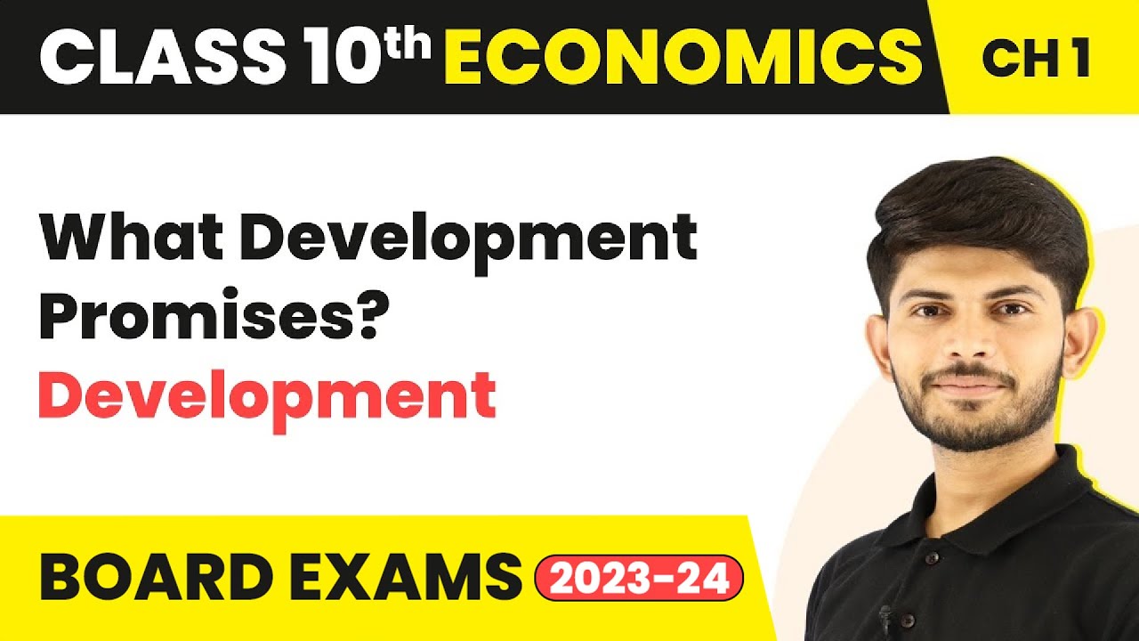 What Development Promises? - Development | Class 10 Economics Chapter 1 (2023-24)