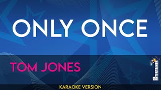 Only Once - Tom Jones (KARAOKE)