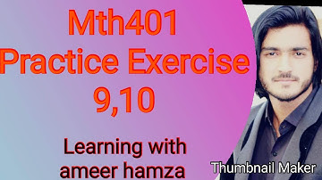 MTH401 EXERCISE 9,10 SOLUTION