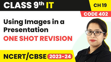 Using Images in a Presentation - One Shot Revision | Class 9 Information Technology Ch 19 (Code 402)