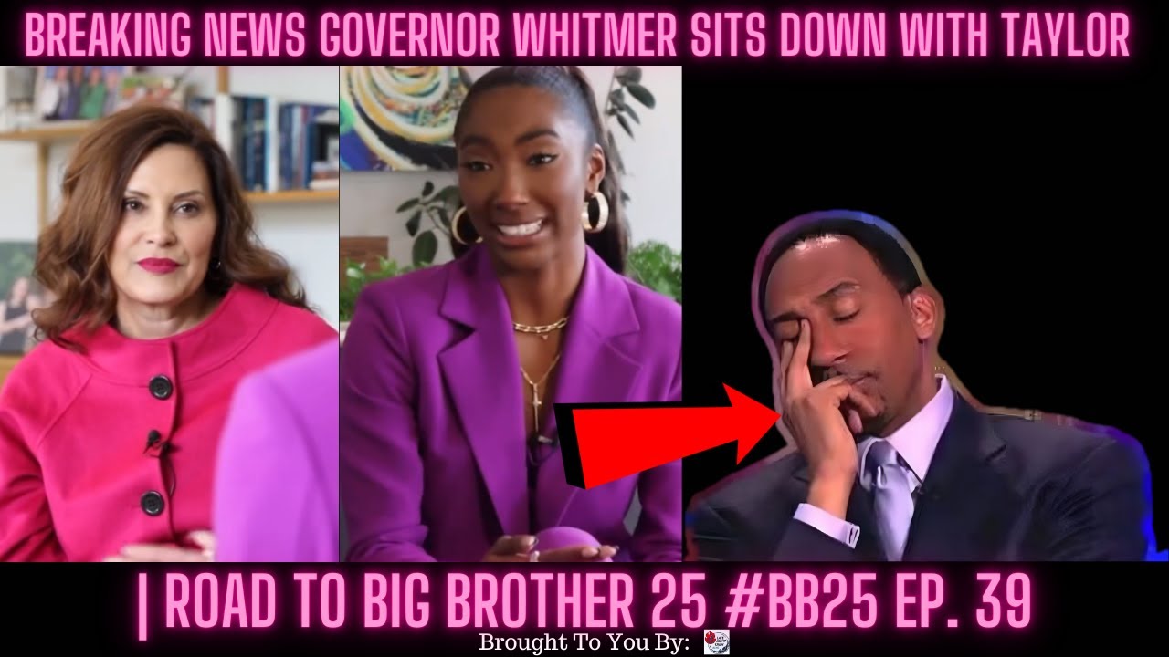 BREAKING NEWS Governor Whitmer Sits Down With Taylor | Road To Big Brother 25 #BB25 Ep. 39