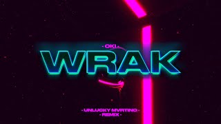 OKI - WRAK (UNLUCKY MVRTINO REMIX)