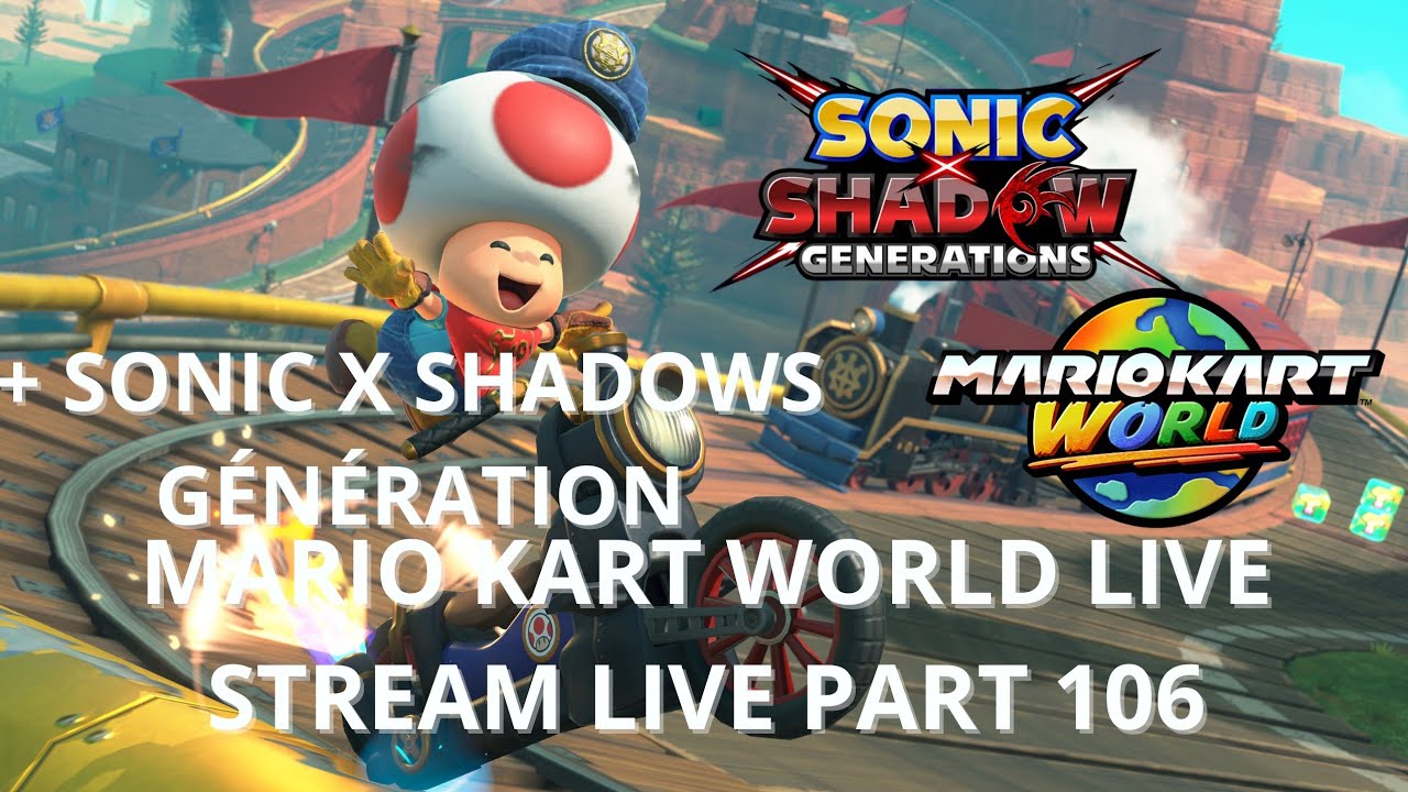 LIVE STREAM SONIC X SHADOW GENERATION MARIO KART WORLD PART 119 ONLINE SWITCH 2 🌩️🏆✨