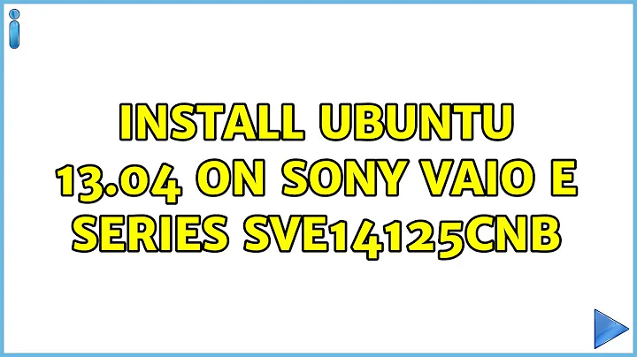 Install Ubuntu 13.04 on Sony Vaio E Series SVE14125CNB