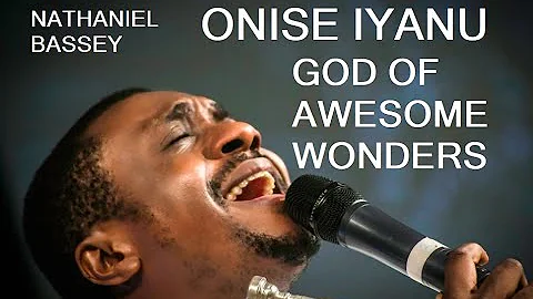 Nathaniel Bassey | Onise Iyanu | God of Awesome Wonders
