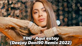TINI - Aquí estoy (Deejay Dani90 Remix 2022)