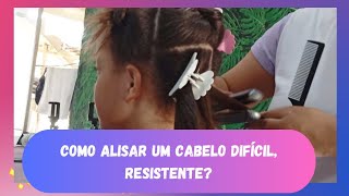 COMO ALISAR UM CABELO DIFÍCIL, RESISTENTE?