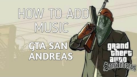 How to add own music in Gta San Andreas PC