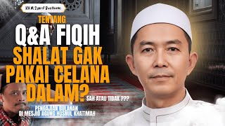 Hukum Shalat Tanpa Celana Dalam & Solusi Ragu Batal Wudu Kh Syarif Busthomi