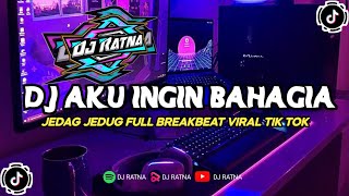 DJ Aku Ingin Bahagia Style Breakbeat Full Bass Viral TikTok 2023