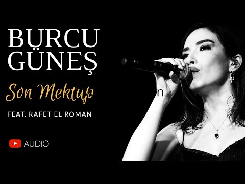 Burcu Güneş - Son Mektup (feat. Rafet El Roman)