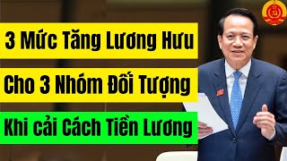 03 Mức Tăng Lương Hưu Cho 03 Nhóm Đối Tượng Khi Cải Cách Tiền Lương Từ 1 Tháng 7 Năm 2024 Là Gì