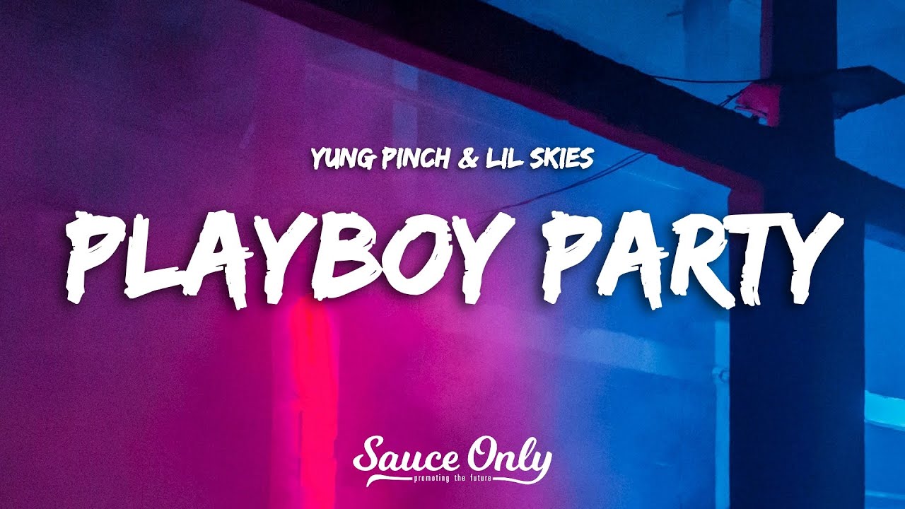 Yung Pinch & Lil Skies - PLAYBOY PARTY (Lyrics)