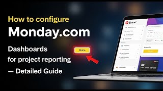 How to configure Monday.com dashboards for project reporting - Detailed Guide