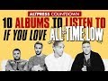 ALL TIME LOW: 10 Albums To Listen To If You Love ATL