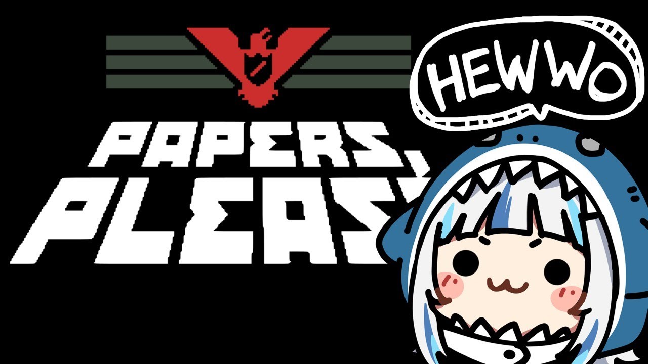 [Papers, Please] Pwease, Sir