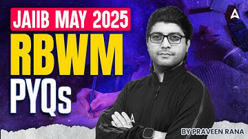 JAIIB May 2025 | JAIIB RBWM Previous Year Paper Discussion | JAIIB RBWM Expected PYQ By Praveen Rana