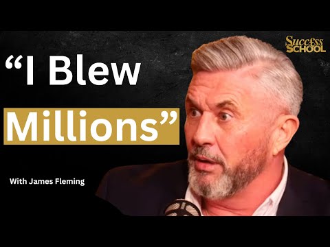 "I Lost Millions.." With James Fleming | Success School | E257