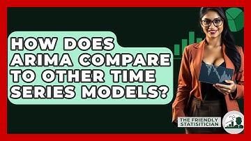 How Does ARIMA Compare To Other Time Series Models? - The Friendly Statistician