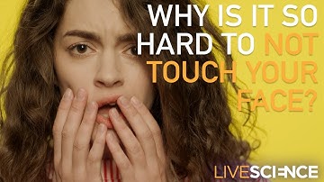 Why is it so hard not to touch your face?