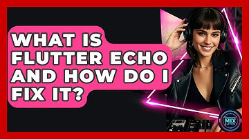 What Is Flutter Echo And How Do I Fix It? - Electronic Mix Masters