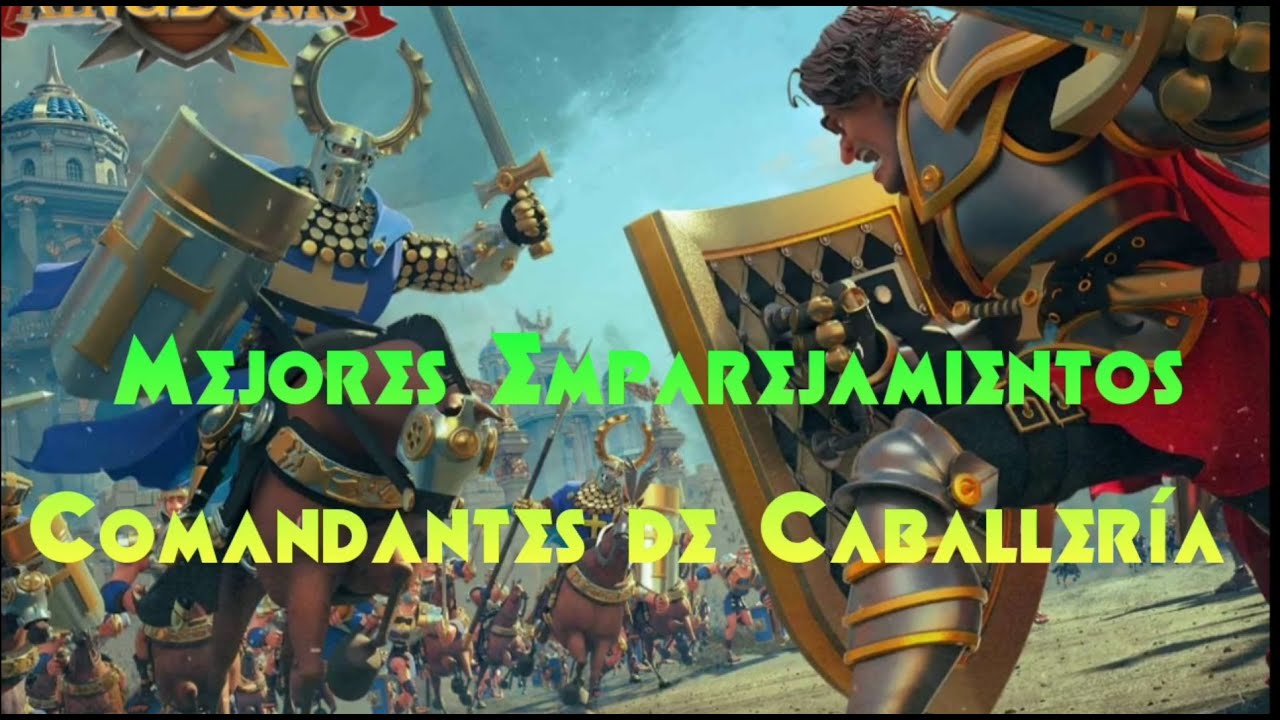 Mejores Comandantes Rise Of Kingdoms 2021