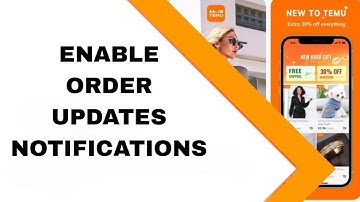 How To Enable Order Updates Notifications On Temu App