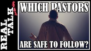 Which Pastors are Safe to Follow?