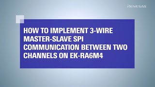 Implement 3-Wire Master-Slave SPI Communication between Two Channes on EK-RA6M4