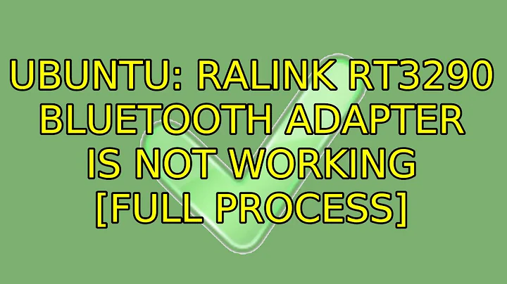 Ubuntu: Ralink RT3290 bluetooth adapter is not working [full process]