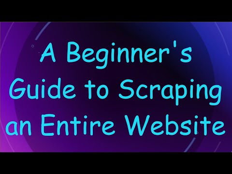A Beginner's Guide to Scraping an Entire Website