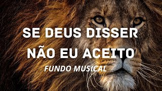Se Deus Disser Não eu Aceito Fundo Musical / Instrumental Gospel (worship)
