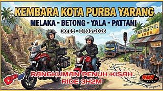 Ride Betong - Yala - Pattani. Menyingkap Sejarah Kota Purba Yarang : 30.05 - 01.06.2026 (3H2M)