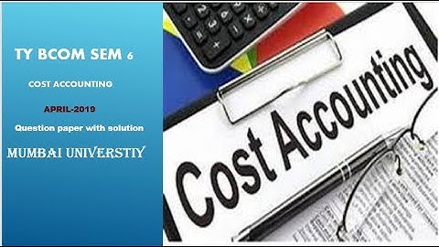 (Mumbai University)TY BCOM Semester 6th Cost Accounting question paper