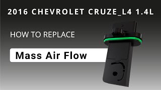How to replace Mass Air Flow MAF Sensor 2016 CHEVROLET CRUZE LIMITED L4 1 4L
