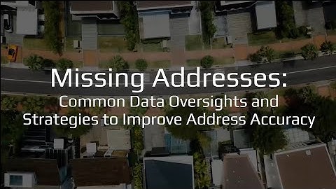 Missing Address: Common Data Oversights and Strategies to Improve Address Accuracy