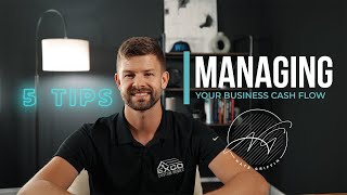 5 Tips For Managing Your Business Cash Flow