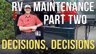 RV Maintenance  Part Two: Decision Making  + A Ticking Time Bomb