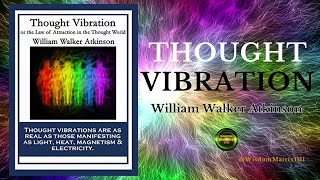 Thought Vibration  William Walker Atkinson | 11 Lessons