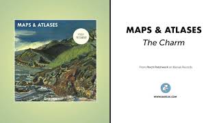 Maps & Atlases - "The Charm" (Official Audio)