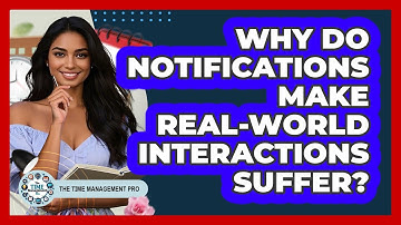 Why Do Notifications Make Real-world Interactions Suffer? - The Time Management Pro