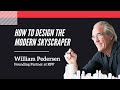 William pedersen founding architect of kpf how to design the modern skyscraper