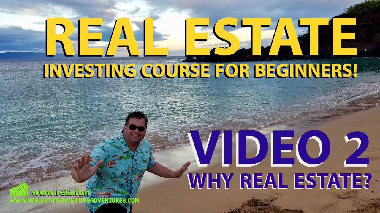 Guide for Real Estate Beginners on Why do Real Estate VIDEO 2 of 11